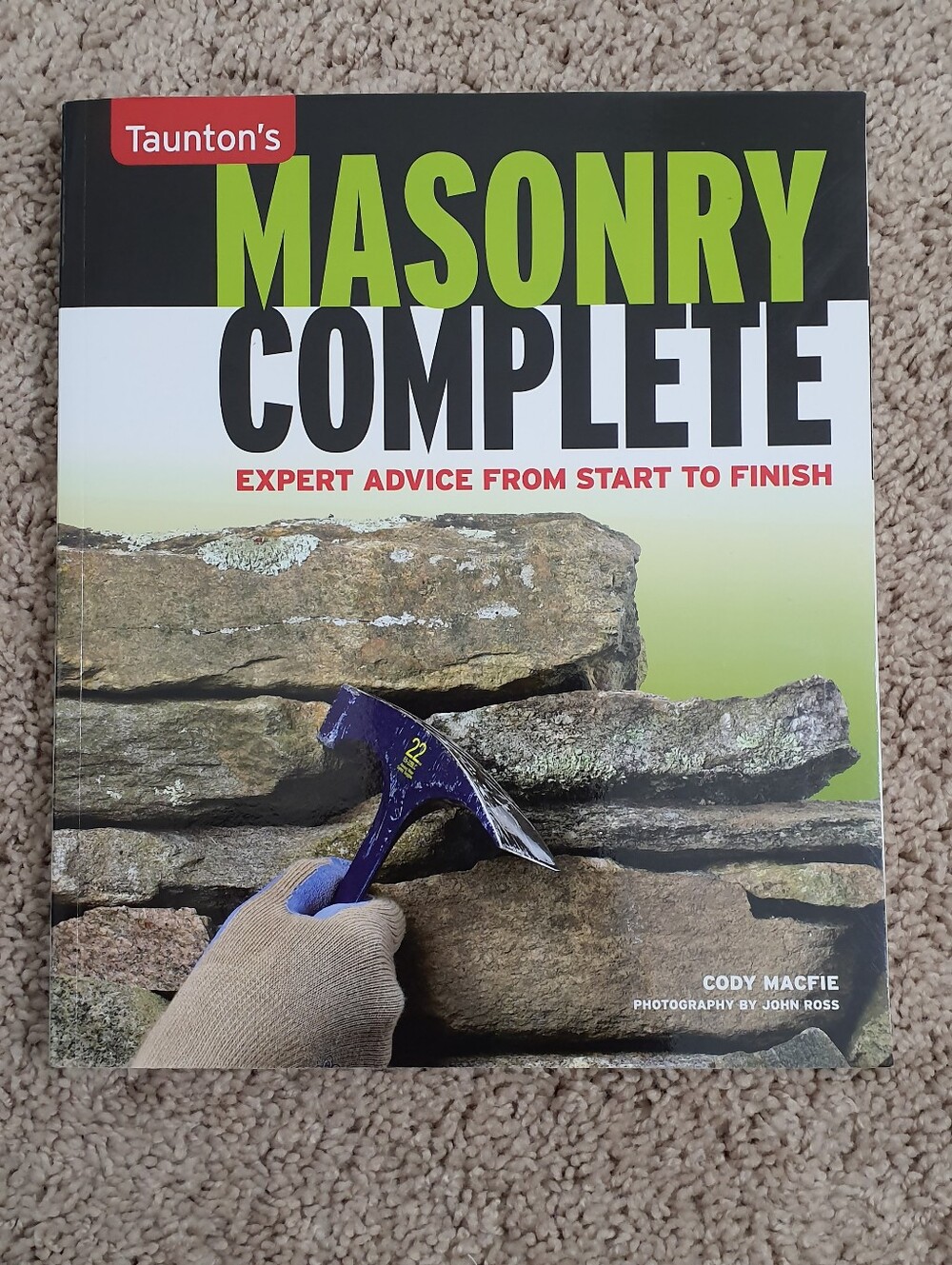 Taunton's Masonry Complete Expert Advice from Start 2 Finish by Cody Macfie 2012
